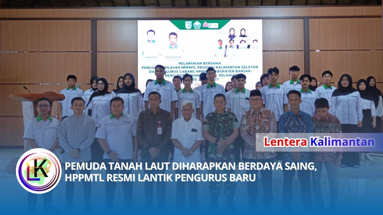 PEMUDA TANAH LAUT DIHARAPKAN BERDAYA SAING, HPPMTL RESMI LANTIK PENGURUS BARU