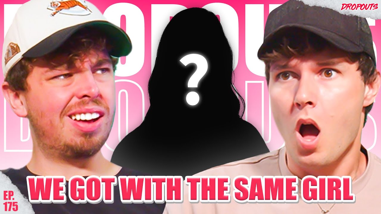 Finding Out We Dated the Same Girl - Dropouts 