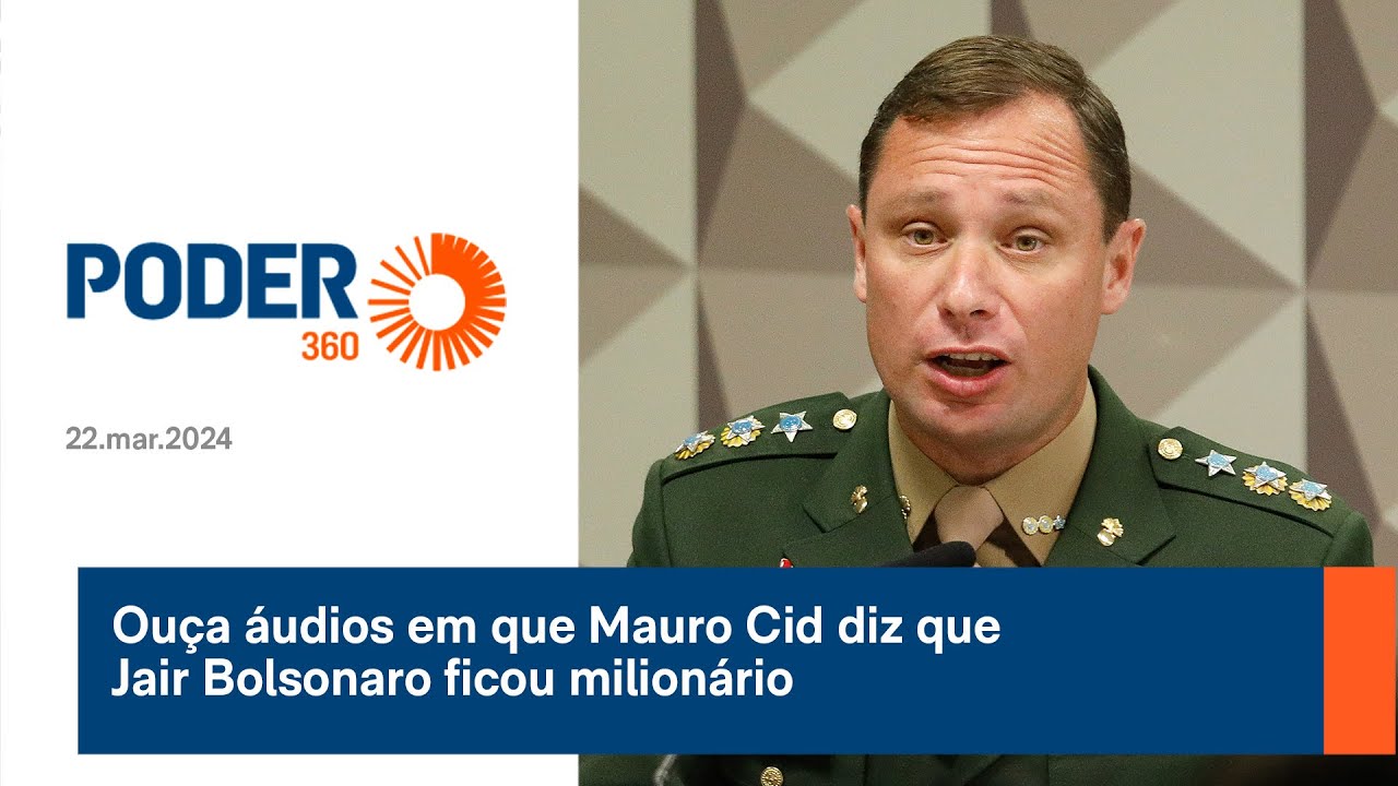 Ou&ccedil;a &aacute;udios em que Mauro Cid diz que Jair Bolsonaro ficou milion&aacute;rio