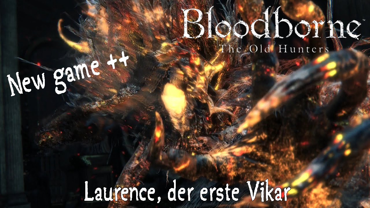 Bloodborne The Old Hunters [NG++] ►Laurence, der erste Vikar ◄