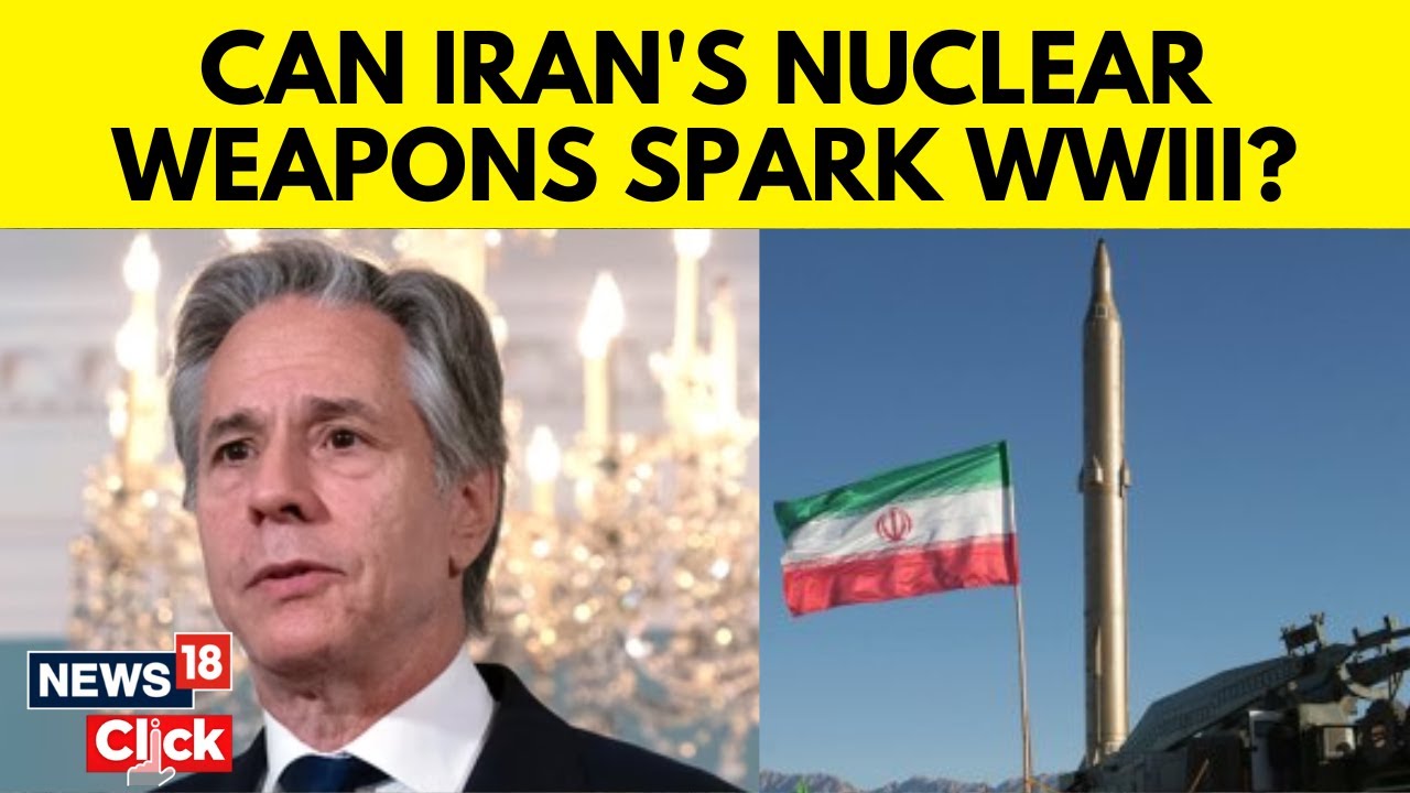 Iran's Nuclear Weapon Breakout Is Down To 1-2 Weeks, Antony Blinken Issues Stark Warning | N18G