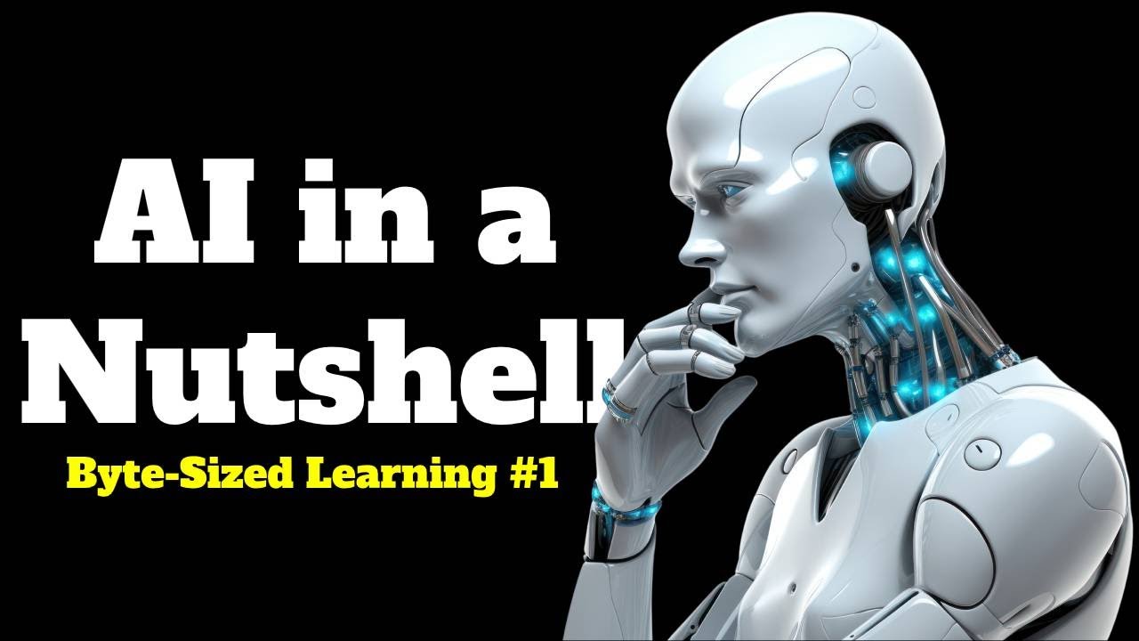 AI in a Nutshell | Byte-Sized Learning
