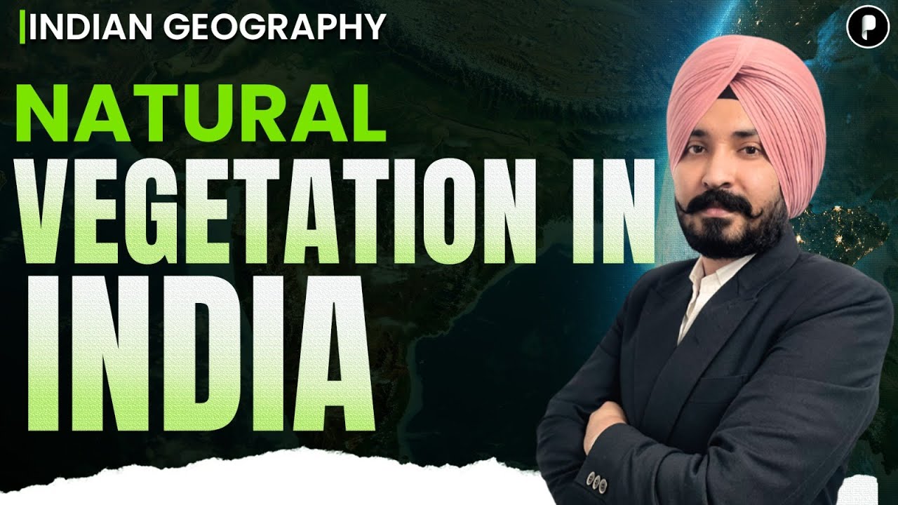 Natural Vegetation in India | Indian Geography for UPSC, State PSC & SSC