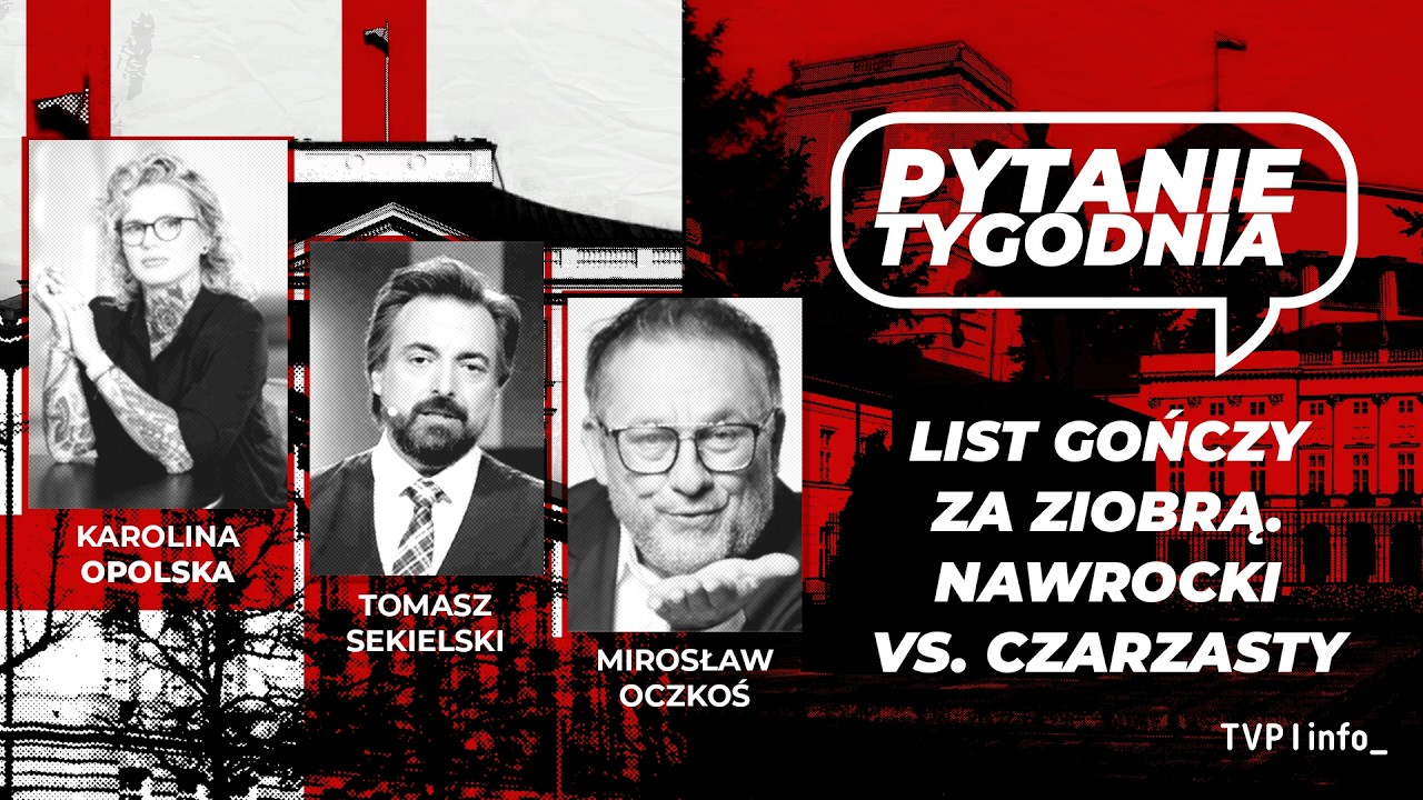 List gończy za Ziobrą. Nawrocki vs. Czarzasty | Opolska, Sekielski, Oczkoś | PYTANIE TYGODNIA