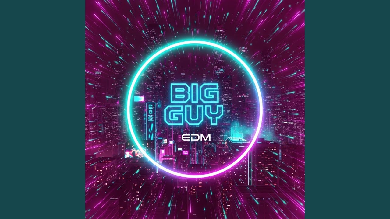 Big Guy - EDM