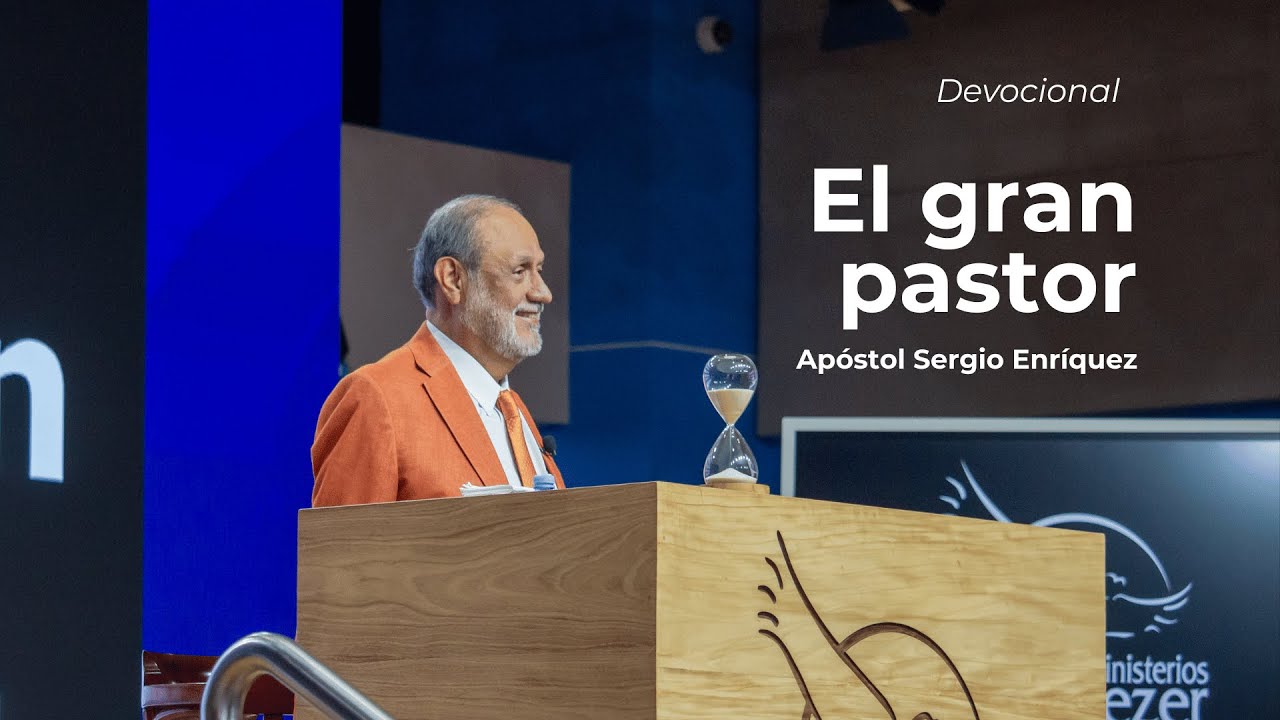 El gran pastor | Apóstol Sergio Enríquez | Servicio Devocional