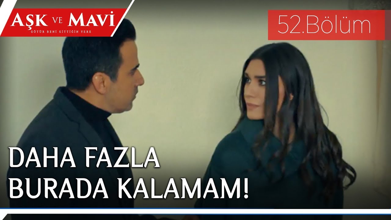 Aşk ve Mavi 52.Bölüm - Mavi evi terk ediyor!