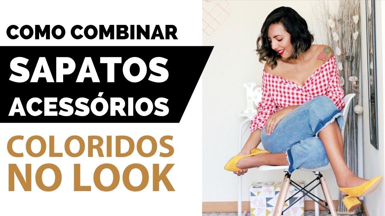 COMO COMBINAR SAPATOS E ACESS&Oacute;RIOS COLORIDOS CONSULTORIA DE IMAGEM C&Aacute; CAVALCANTE