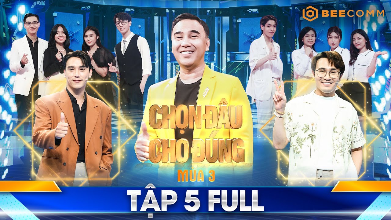 CHỌN ĐÂU CHO ĐÚNG MÙA 3|TẬP 5|Đội Huỳnh Lập bị 