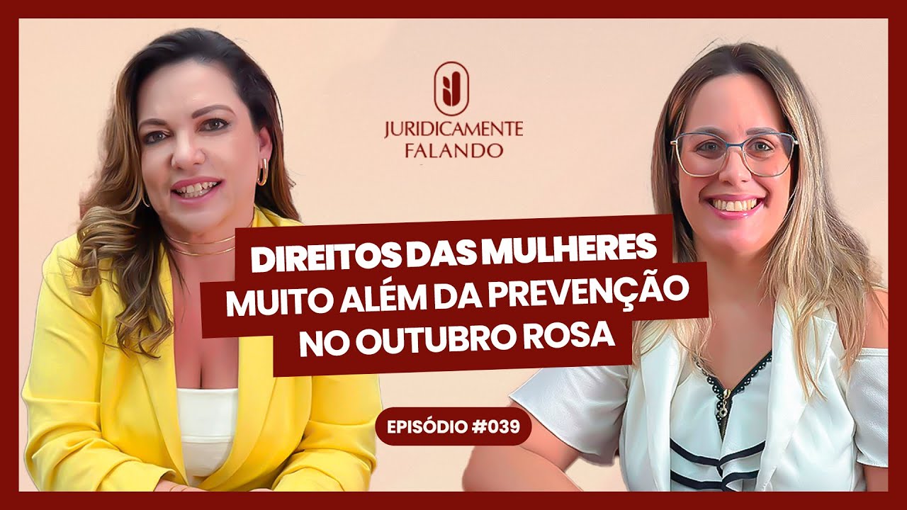 JESSICA CAVALCANTE - DIREITOS DAS MULHERES: MUITO ALÉM DA PREVENÇÃO NO OUTUBRO ROSA - #039