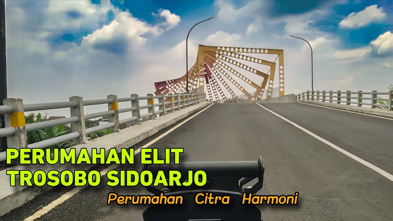 JALAN - JALAN KE PERUMAHAN CITRA HARMONI PERUMAHAN ELIT TROSOBO SIDOARJO 