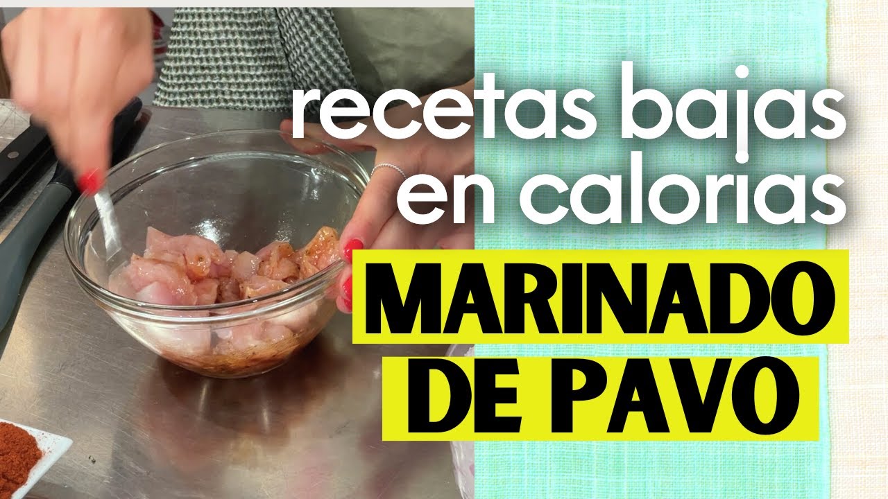 MARINADO DE PAVO  | Tips para recetas bajas en calorías