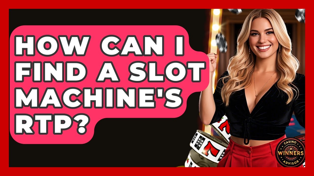 How Can I Find A Slot Machine's RTP? - Casino Winners Advisor