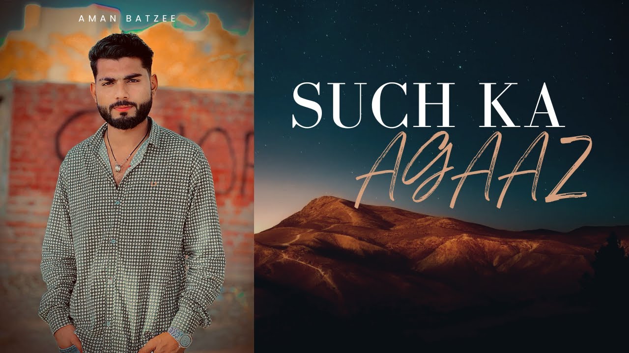 Such Ka Agaz - Aman Batzee  | Official Video | Batzee Gang