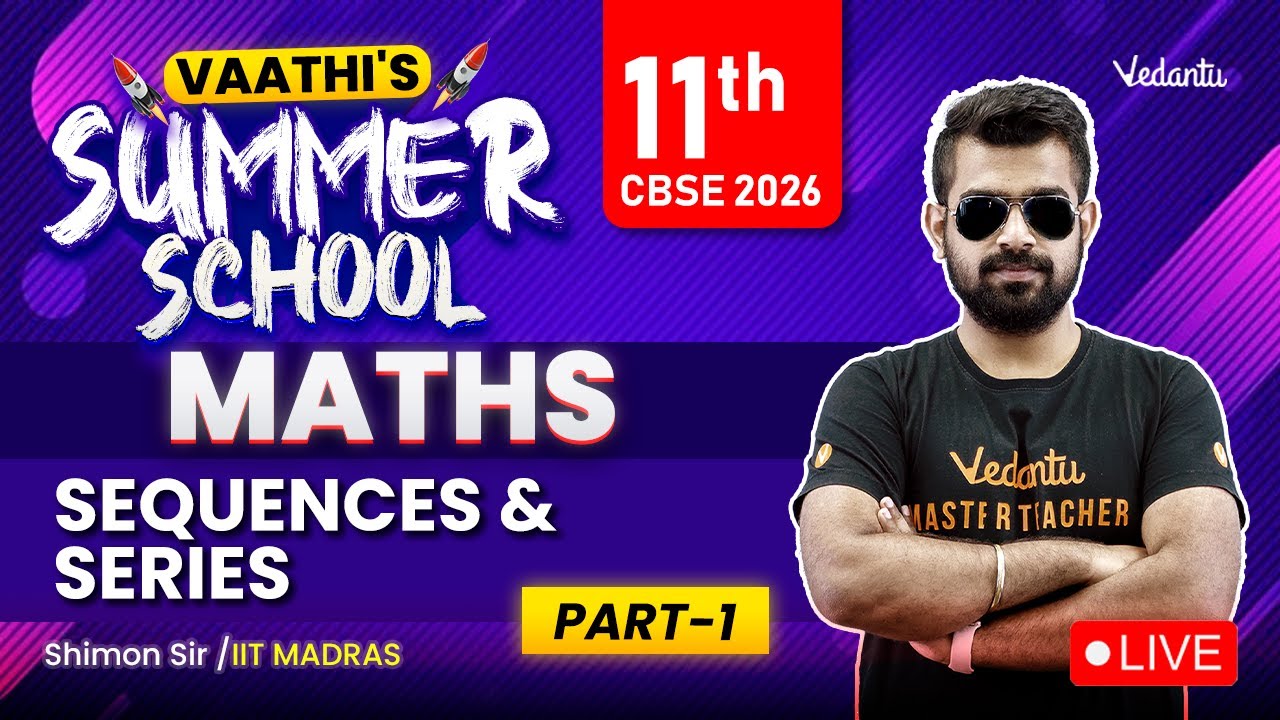 Sequences and Series Part 1 | Vaathi's Summer School | Class 11 | CBSE 2026🔥Shimon Sir