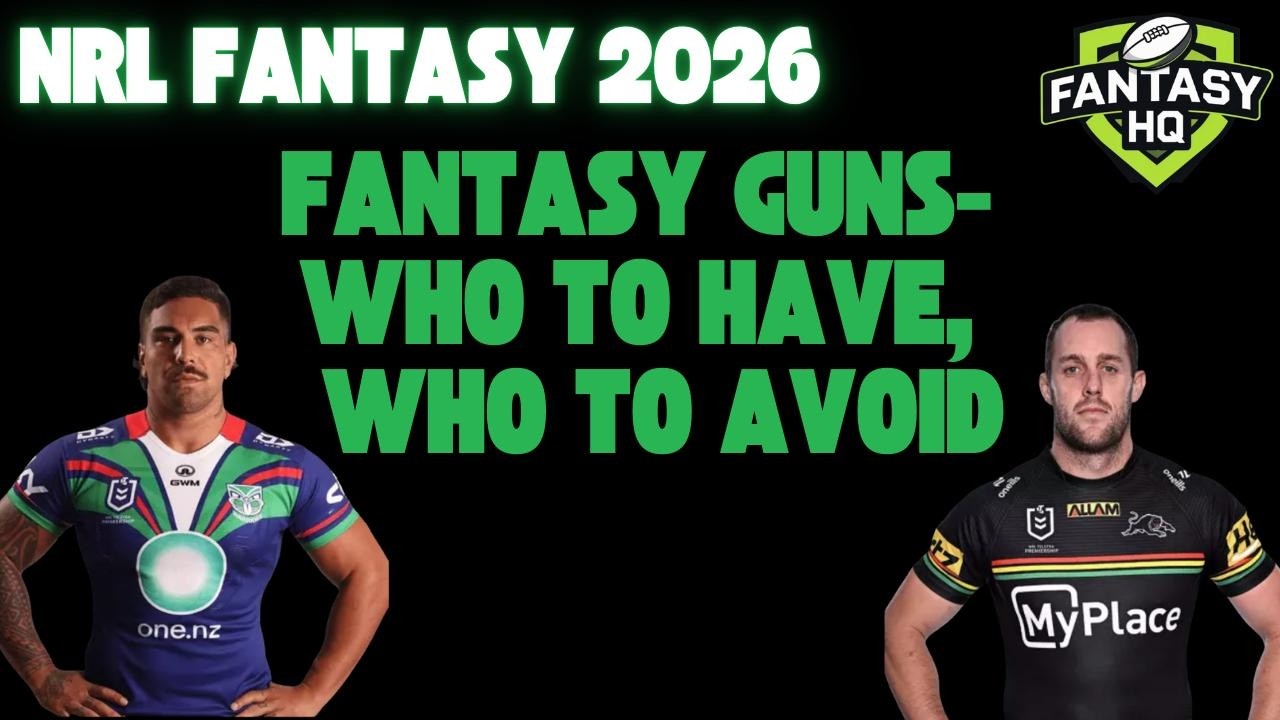 NRL Fantasy: Top Guns - Buy, Watch or Avoid