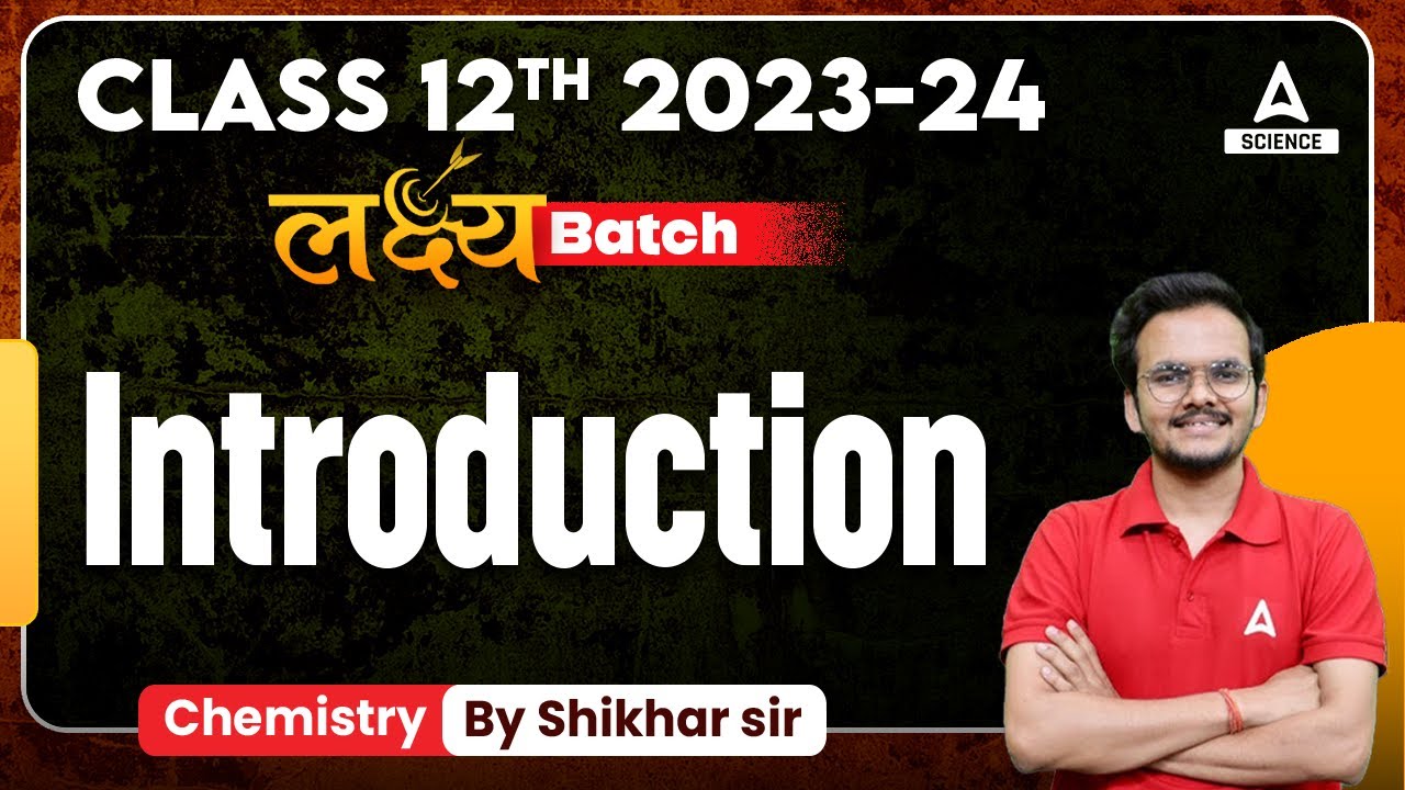 Class 12 Chemistry | Laksyha Batch | Chemistry Introduction by Shikhar Sir