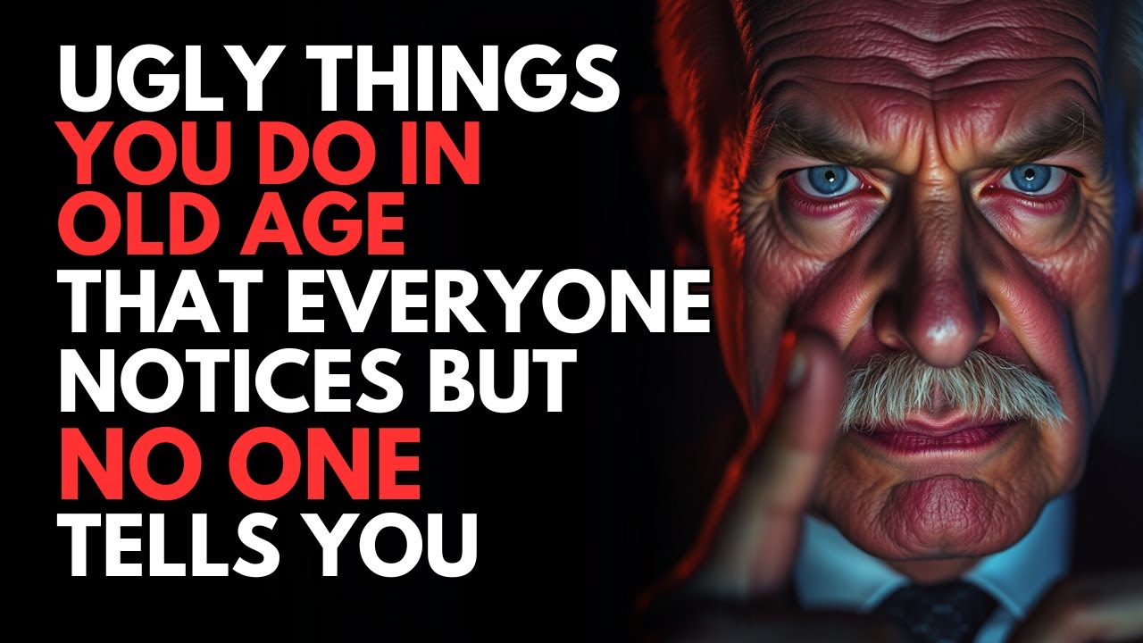 11 Unpleasant Things You Do as You Age (That No One Tells You About) | Wisdom for Life - STOICISM