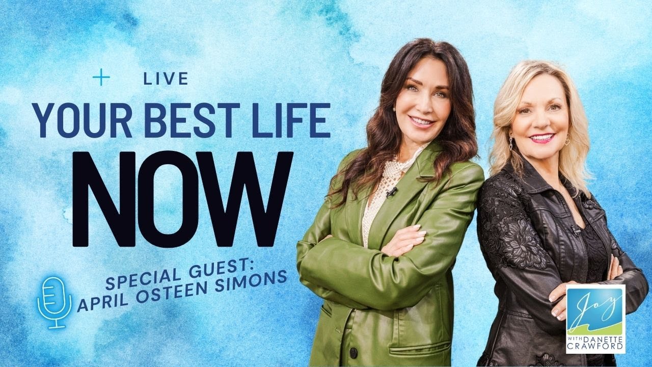 Your Best Life Now / Joy with Danette / Guest April Osteen Simons
