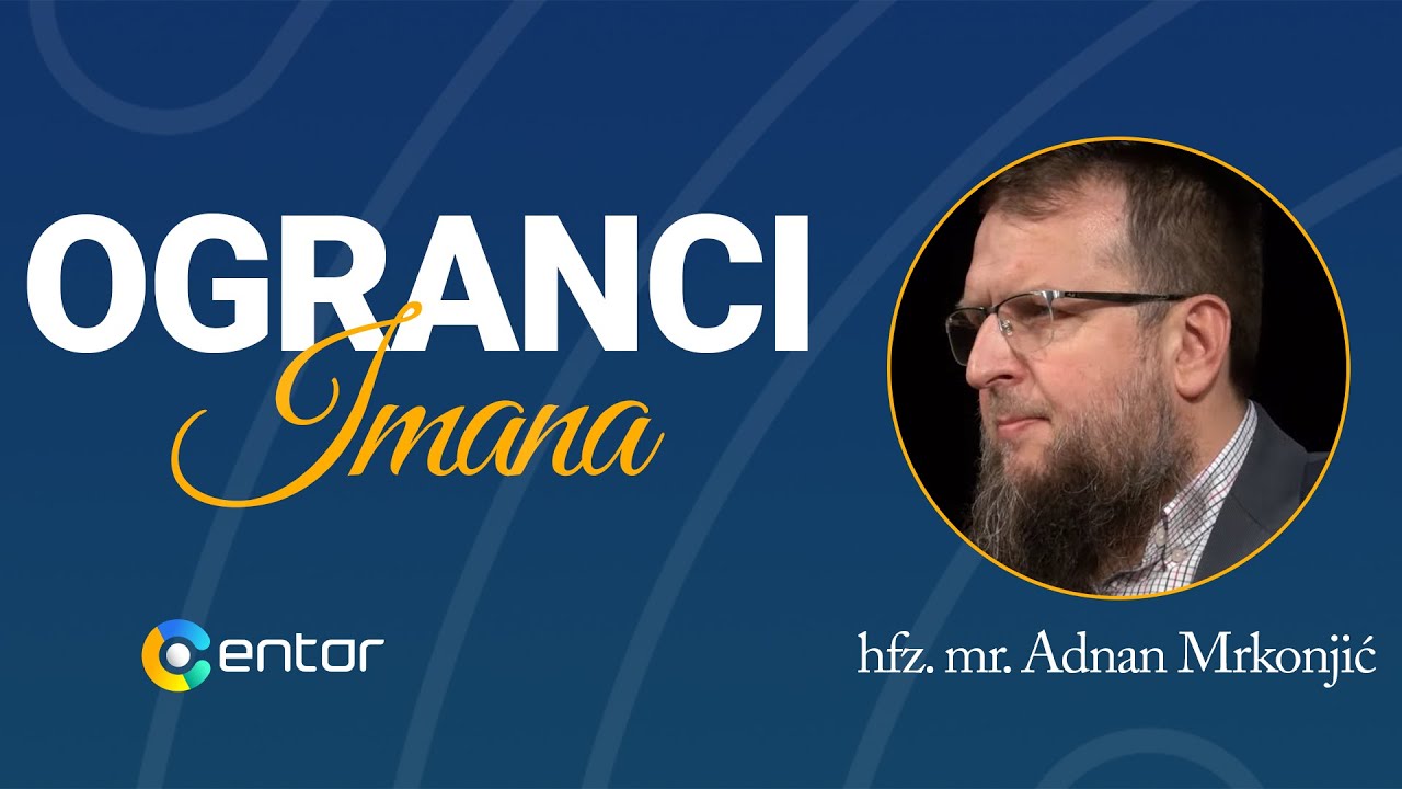 Ogranci imana (2. dio) - mr. Adnan Mrkonjić