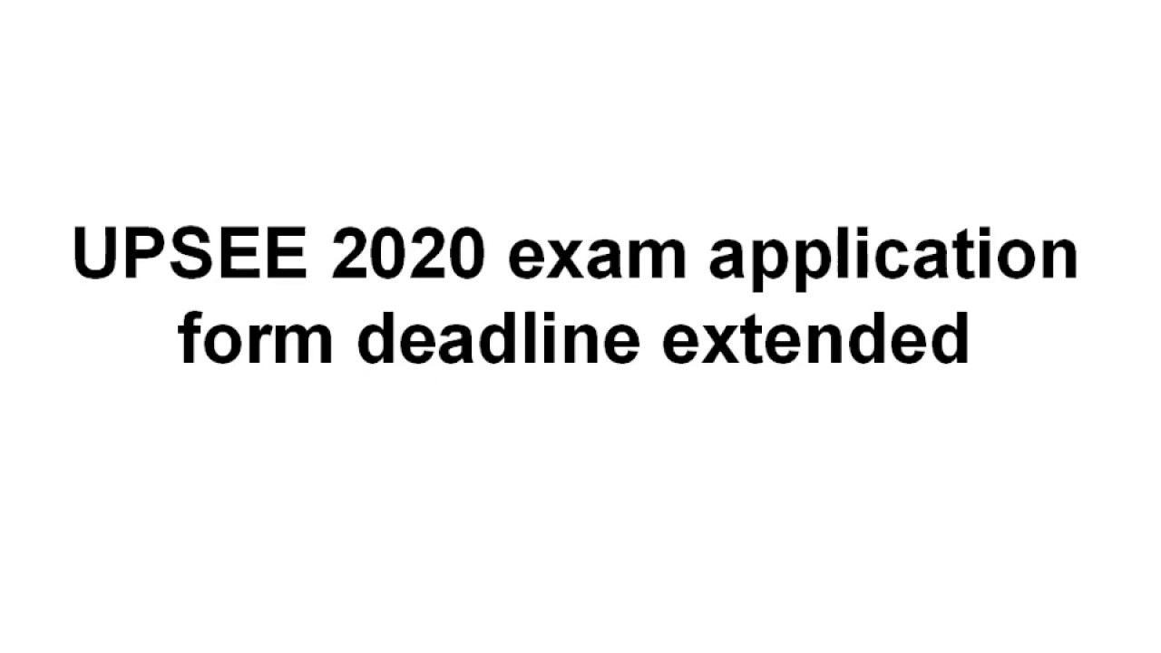 UPSEE 2020 exam application form deadline extended