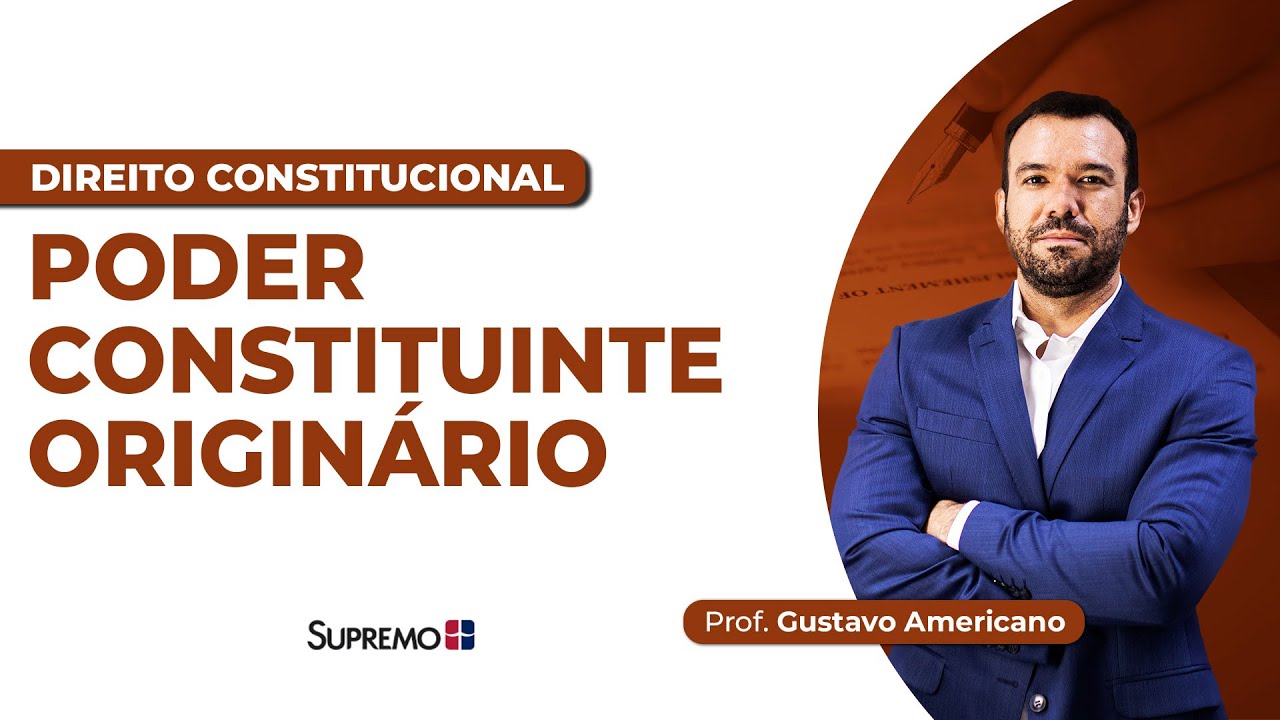 PODER CONSTITUINTE ORIGIN&Aacute;RIO | Prof. Gustavo Americano