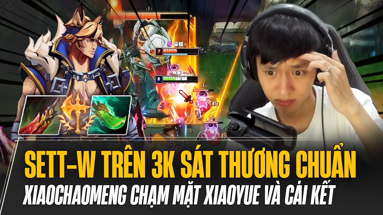 XIAOCHAOMENG VÀ CON SETT VỚI NHỮNG CÚ W TRÊN 3K SÁT THƯƠNG CHUẨN VÔ TÌNH CHẠM MẶT XIAOYUE VÀ CÁI KẾT