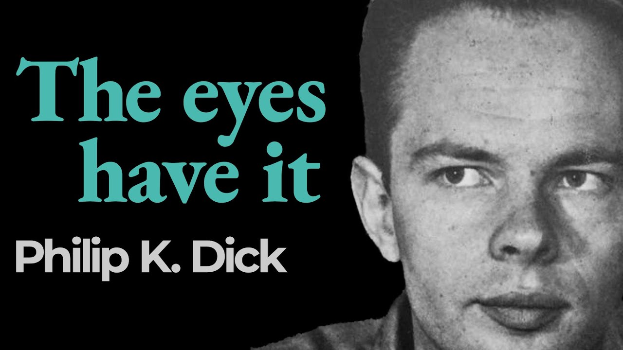 &ldquo;The Eyes Have It&rdquo;, Philip K. Dick