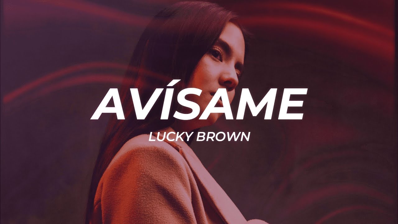 Lucky Brown - AVÍSAME (Letra/Lyrics)
