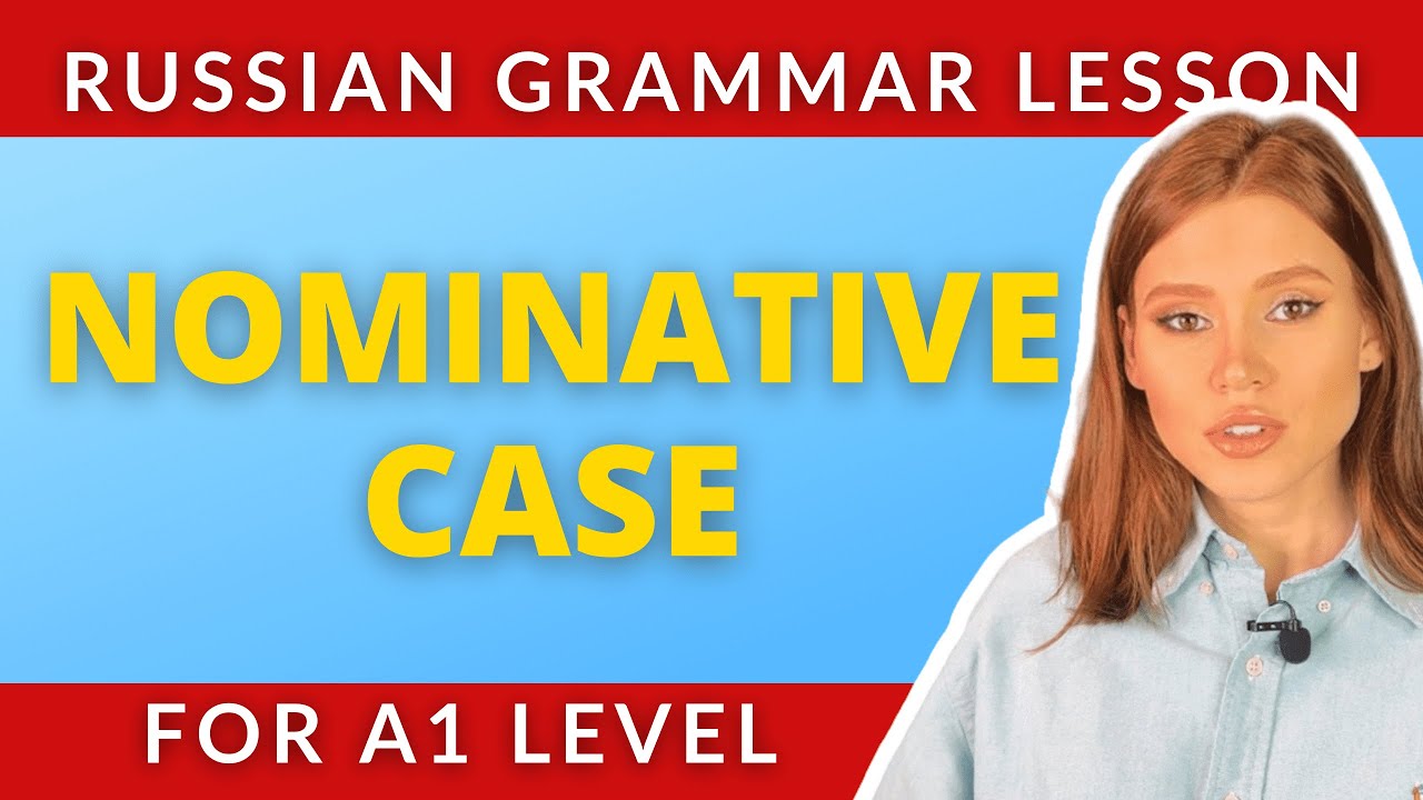 NOMINATIVE CASE IN RUSSIAN / RUSSIAN GRAMMAR LESSON FOR A1