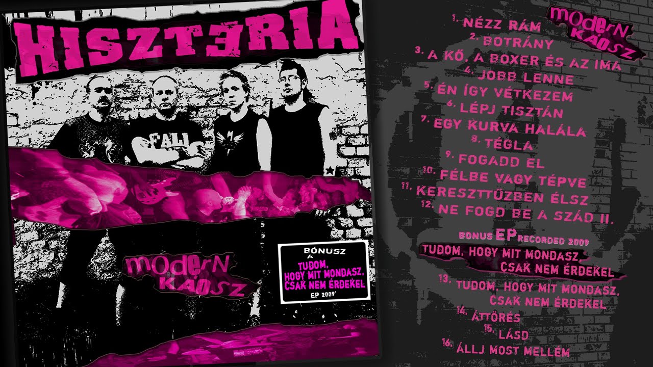 HISZTÉRIA - Modern Káosz. 2010. + bonus. Tudom, hogy mit mondasz csak nem érdekel. 2009. FULL ALBUM
