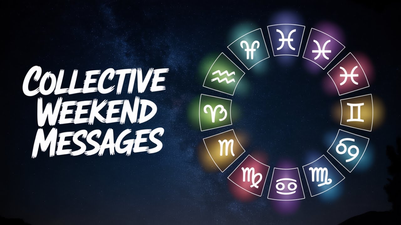 Zodiac Signs Weekend Collective Messages