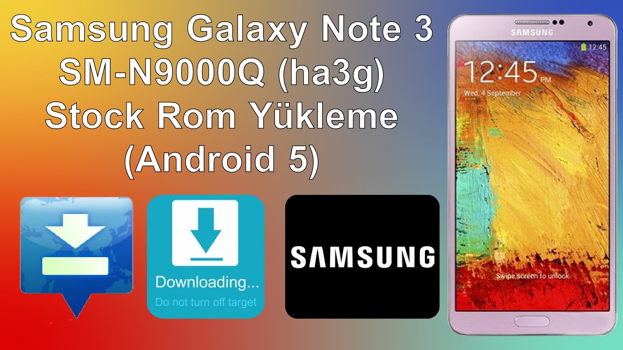 Samsung Note 3 SM-N9000Q Stock Rom Yükleme (Orijinal Yazılım Yükleme)