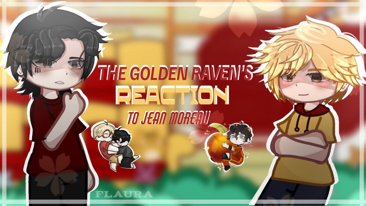 /Reaction of the Golden Raven to Jean Moro/Part 1/2X/