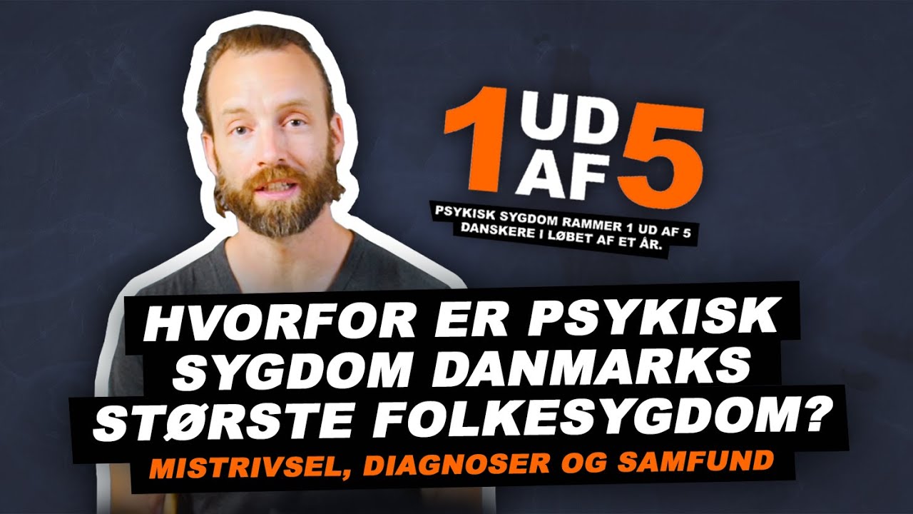 Hvorfor er psykisk sygdom Danmarks st&oslash;rste folkesygdom? | Psykisk syg | 1 ud af 5 | EXPLAINED