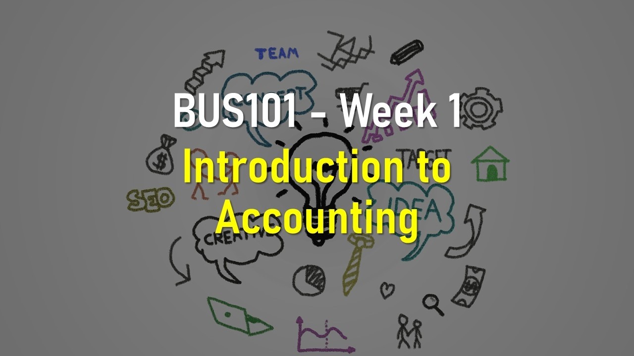 BUS101 - Week 1Introduction to Accounting