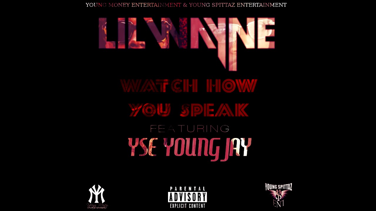 Lil Wayne - Watch How You Speak ft  YSE Young Jay