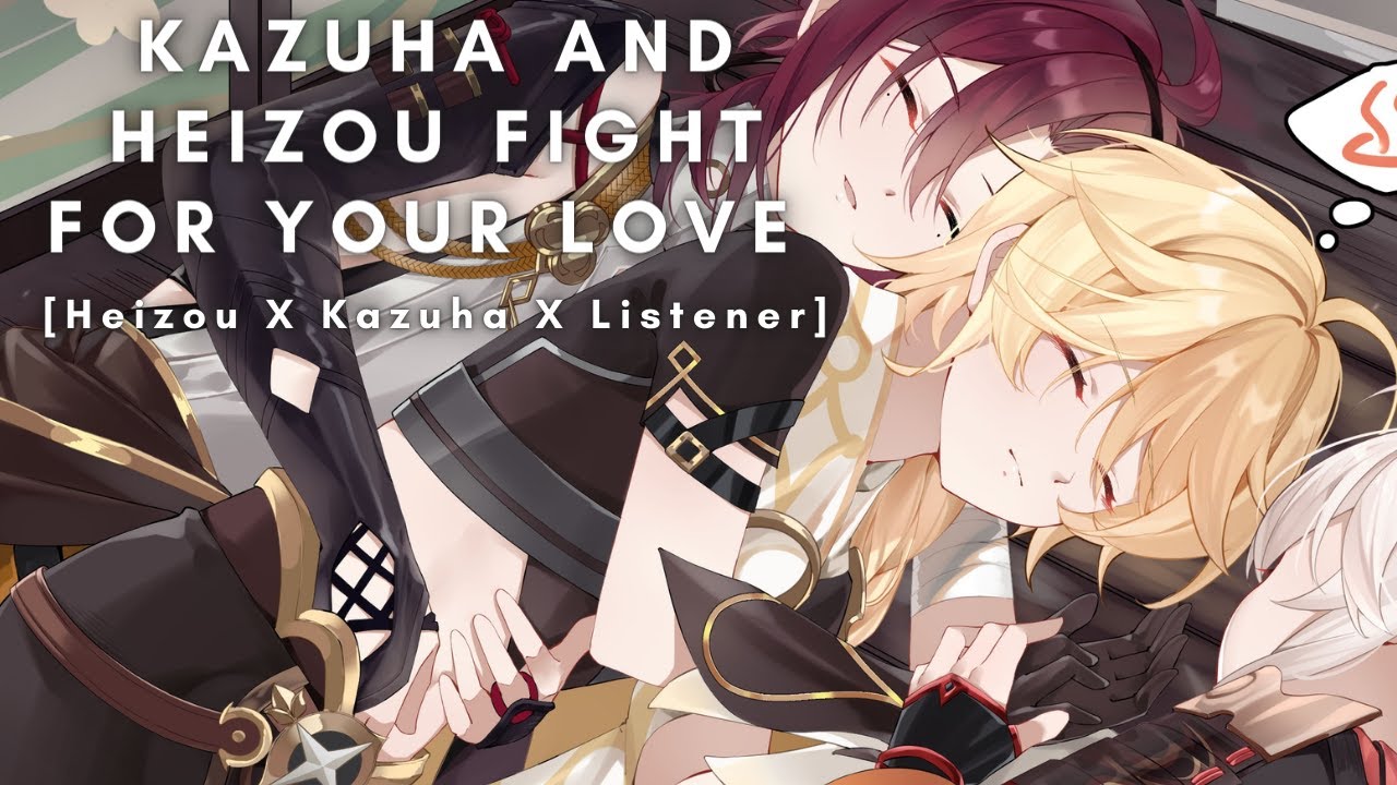 Kazuha and Heizou Fight for your Love [Heizou X Kazuha X Listener]