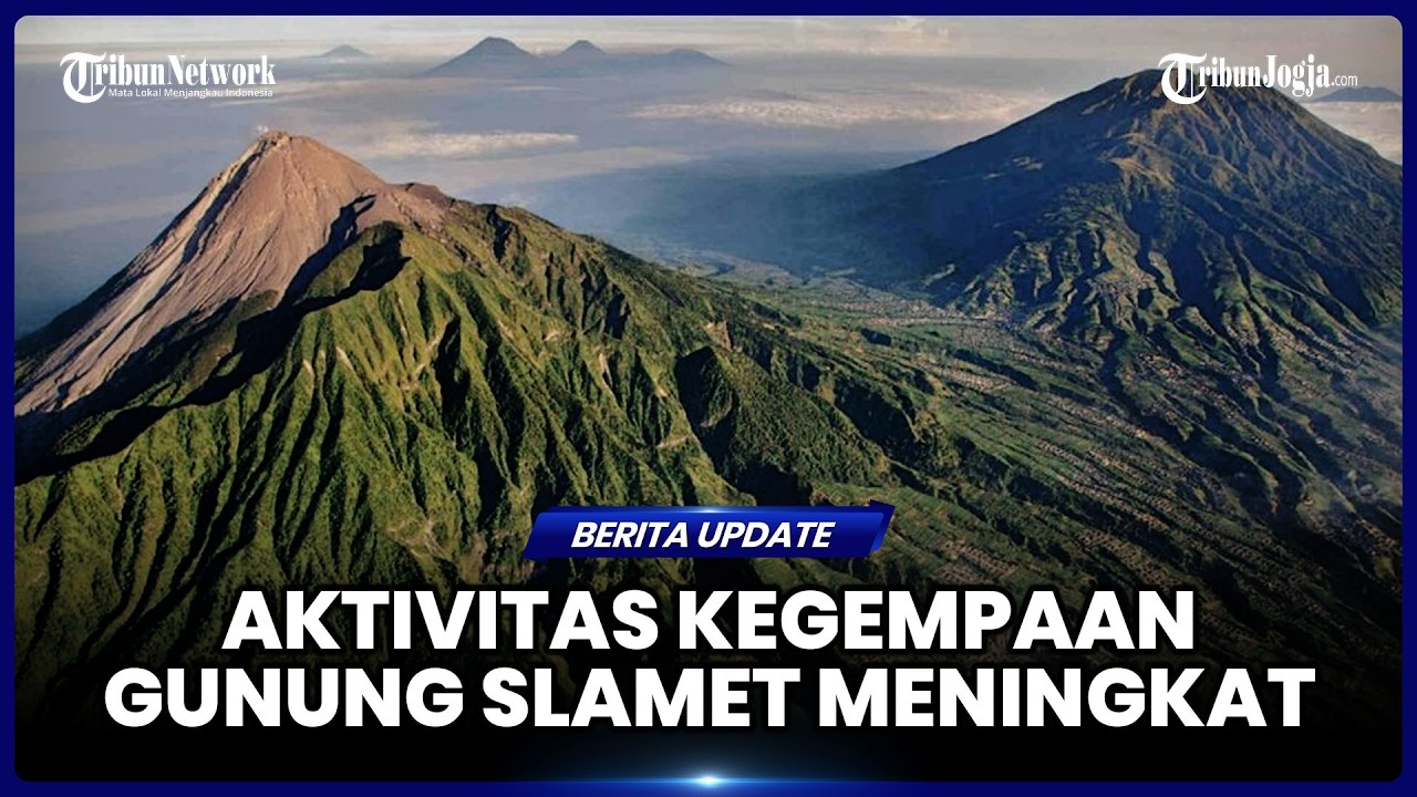 JUMLAH AKTIVITAS KEGEMPAAN DI GUNUNG SLAMET MENINGKAT, APA YANG TERJADI?