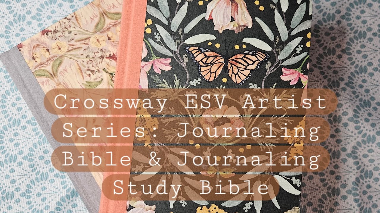 Crossway ESV Artist Series: Journaling Bible & Journaling Study Bible 