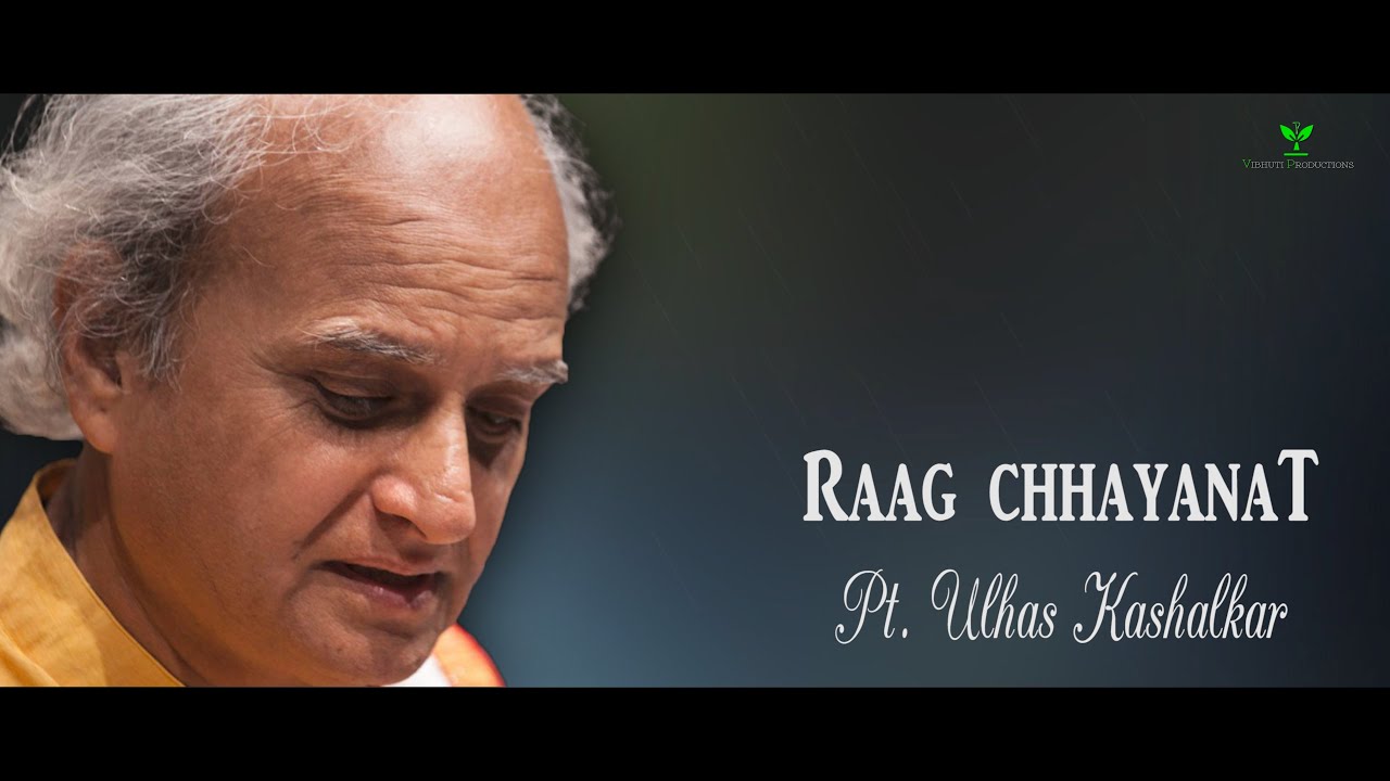 Raag Chhayanat | Pt. Ulhas Kashalkar | Aeri malaniya...