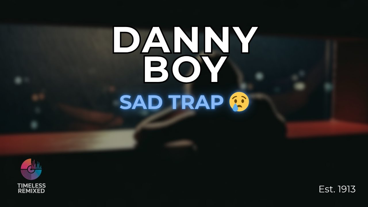 Danny Boy x Sad Trap | Irish Classic Reimagined 💔🎵