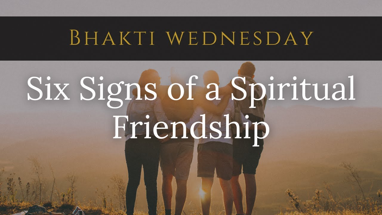 Bhakti Wednesday | Six Signs of a Spiritual Friendship
