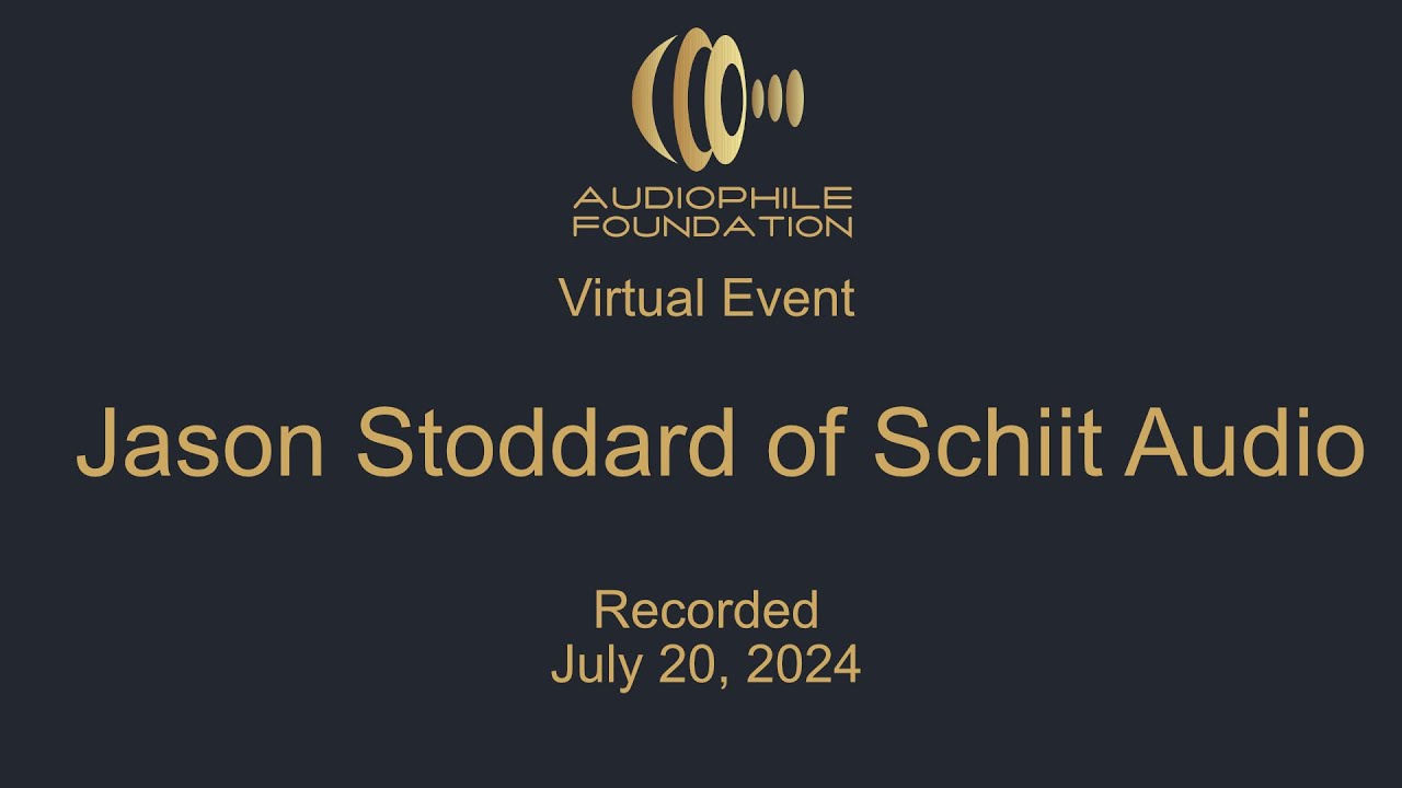 Audiophile Foundation Zoom Event with Jason Stoddard of Schiit Audio
