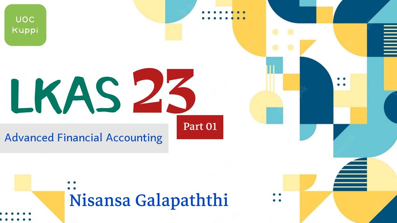 LKAS 23 | Borrowing Costs | Theory Discussion | Nisansa Galapaththi | UOC Kuppi