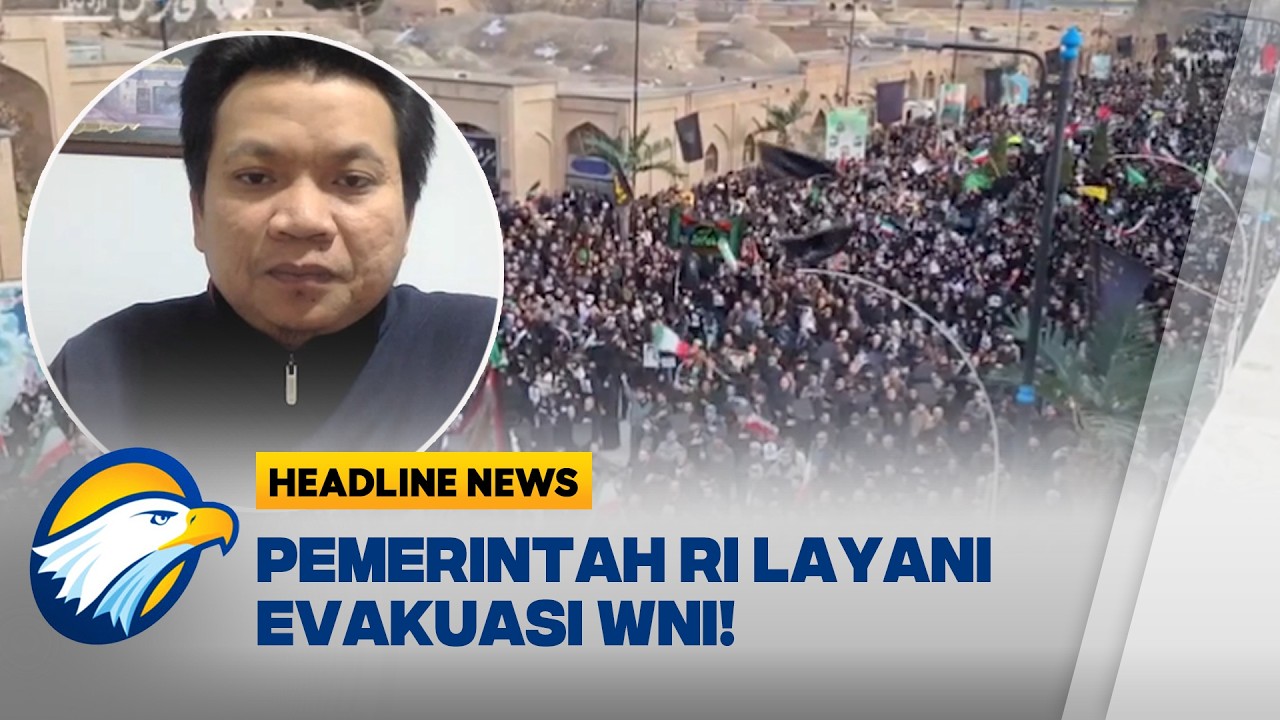 [HEADLINE NEWS 07/03] Evakuasi WNI Dari Teheran Dimulai Pemerintah RI Bertindak Cepat