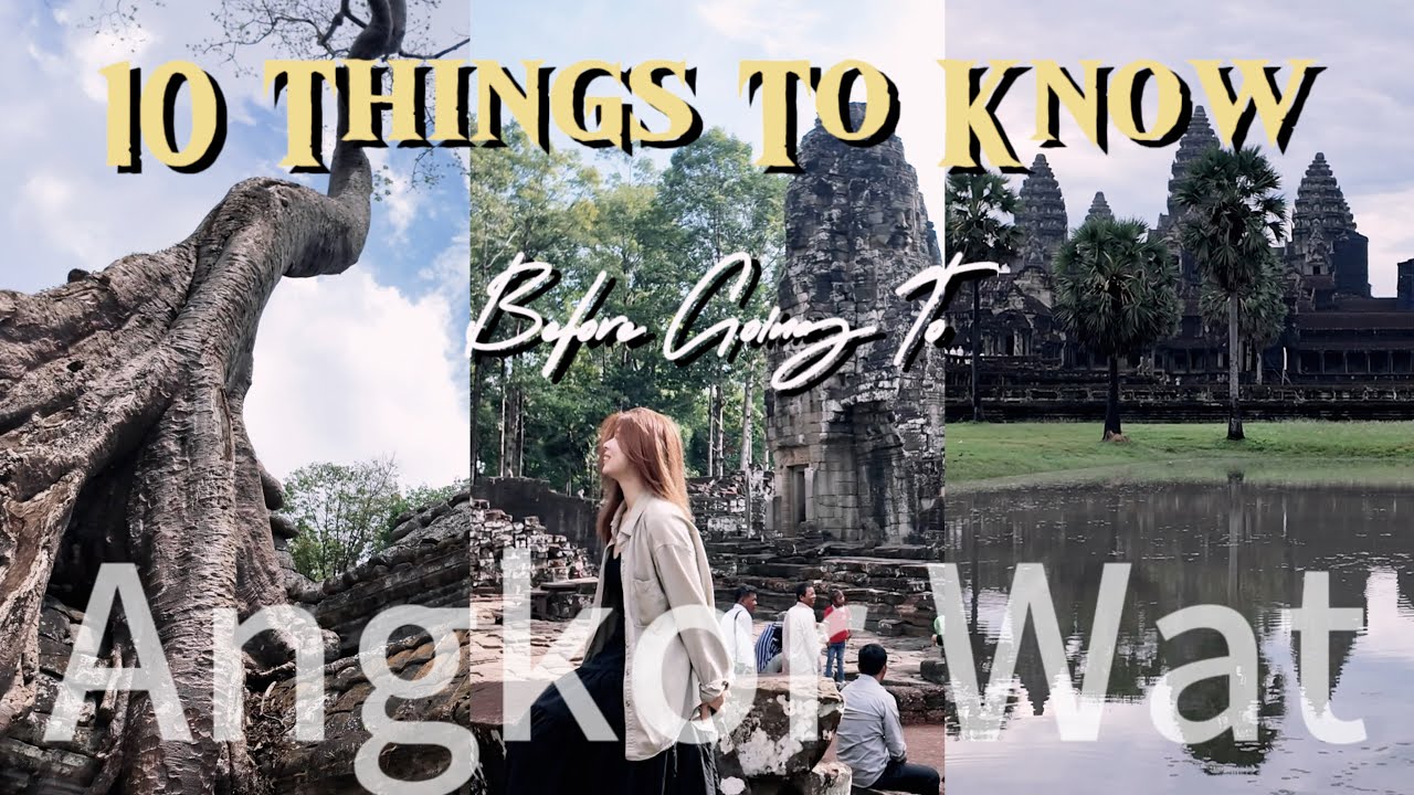 10 things to know before going to Angkor Wat | Cambodia Travel Tips
