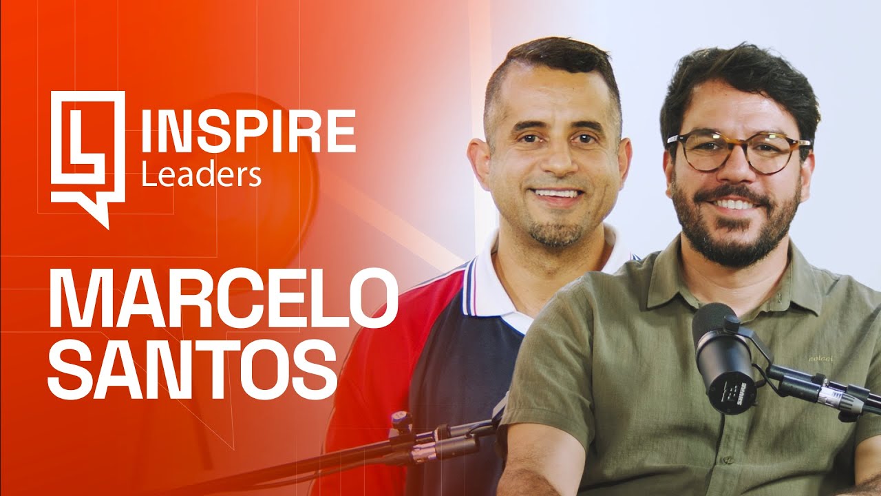 Marcelo Santos | Inspire Leaders Podcast #07