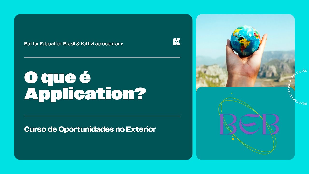 O que é Application e os Seus Termos | Oportunidades no Exterior | Better Education Brasil | Aula 2