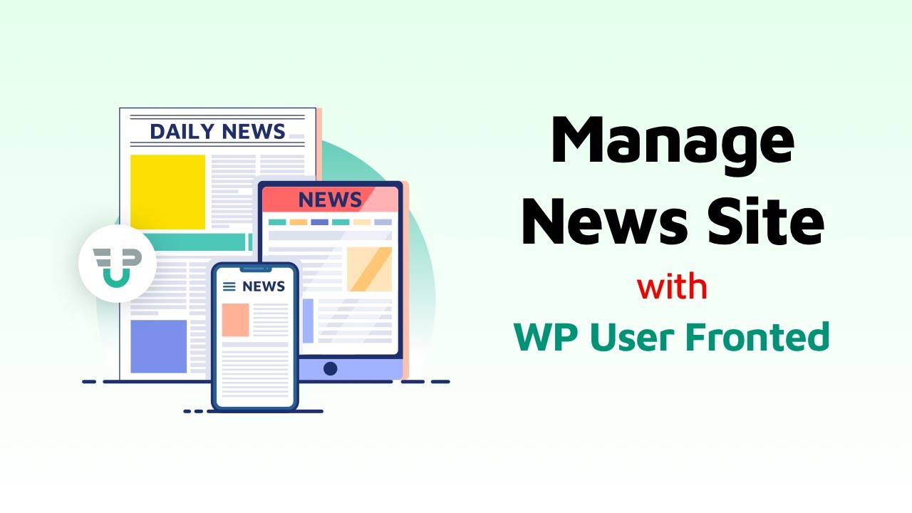 How to Create and Manage A WordPress News Site Using WP User Frontend